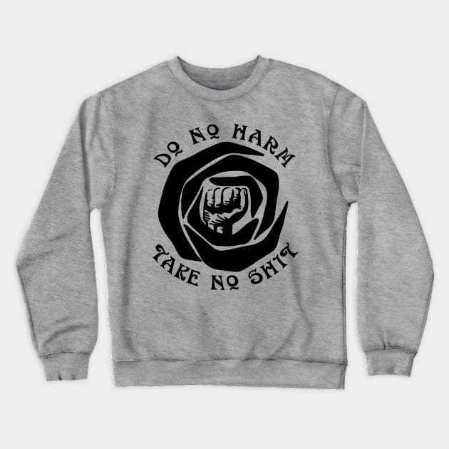 Do No Harm Take No Shit Crewneck Sweatshirt by Slightly Unhinged